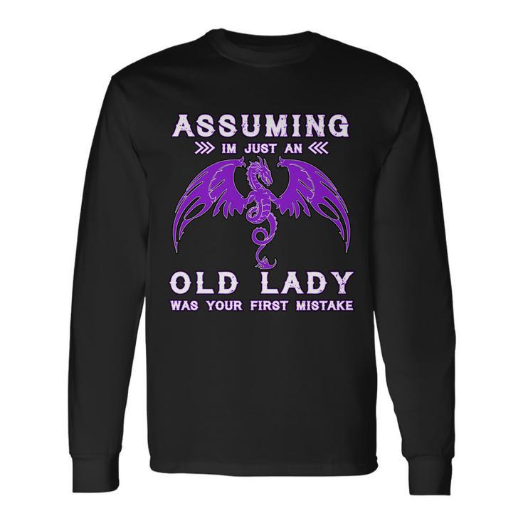 Assuming Im Just An Old Lady Was Your First Mistake Tshirt Long Sleeve T-Shirt