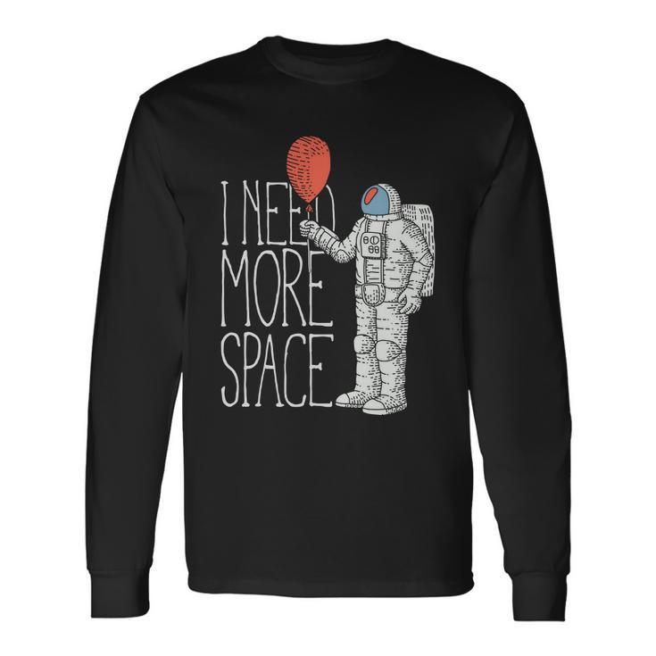 Astronaut I Need More Space Long Sleeve T-Shirt