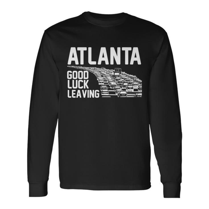 Atlanta Good Luck Leaving T-Shirt Long Sleeve T-Shirt