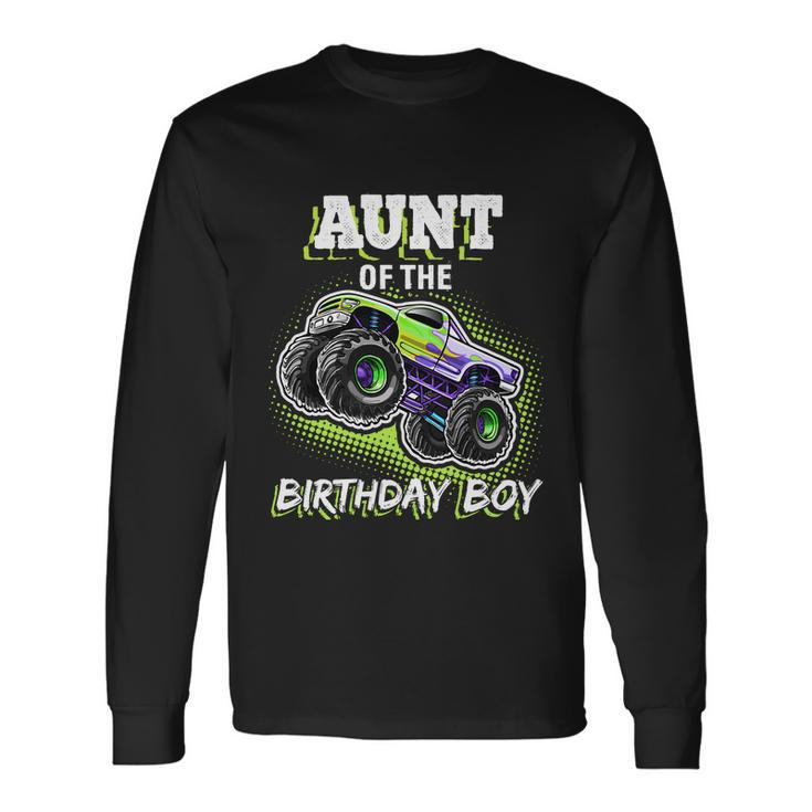 Aunt Of The Birthday Boy Monster Truck Birthday Long Sleeve T-Shirt