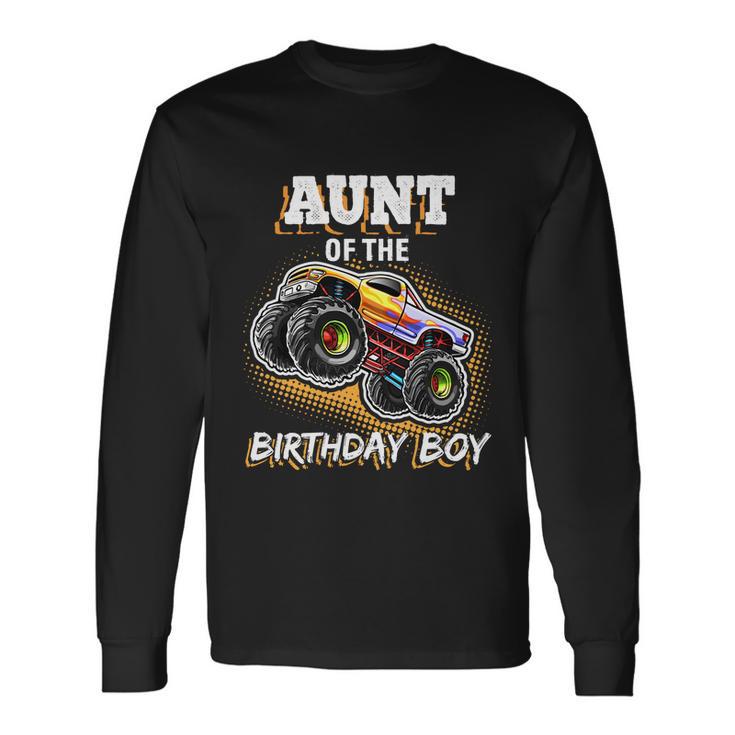 Aunt Of The Birthday Boy Monster Truck Birthday Long Sleeve T-Shirt