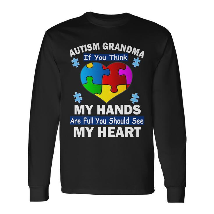Autism Grandma My Hands Are Full You Should See My Heart Tshirt Long Sleeve T-Shirt