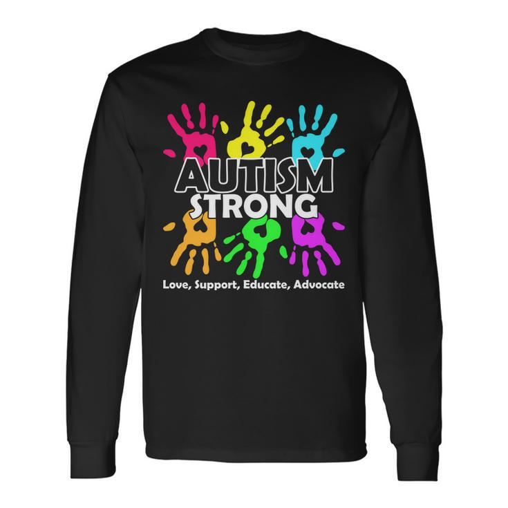 Autism Strong Love Support Educate Advocate Long Sleeve T-Shirt
