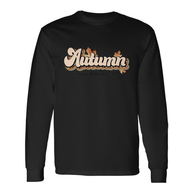 Autumn Soul Thanksgiving Quote Long Sleeve T-Shirt