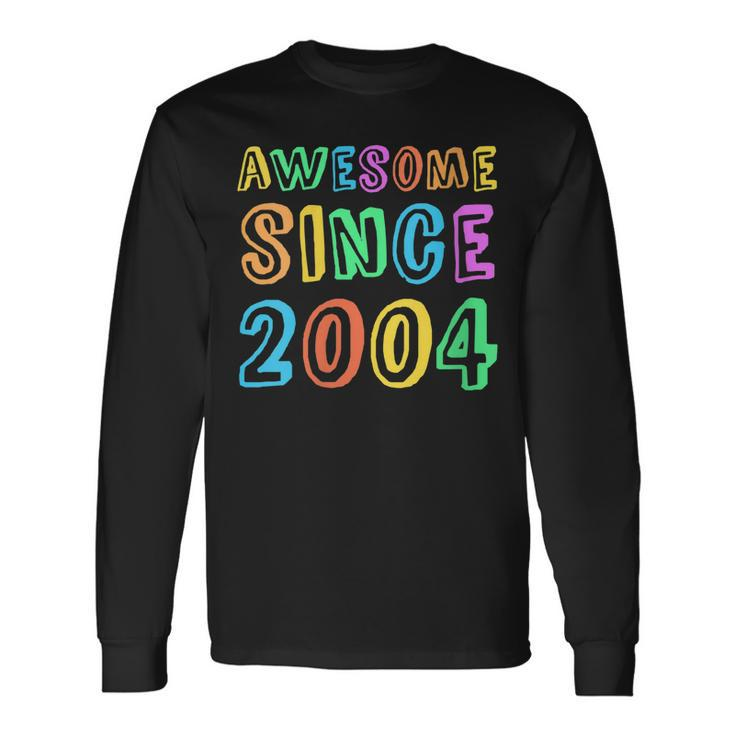 Awesome Since 2004 Teacher 18Th Birthday Boy Girl Long Sleeve T-Shirt