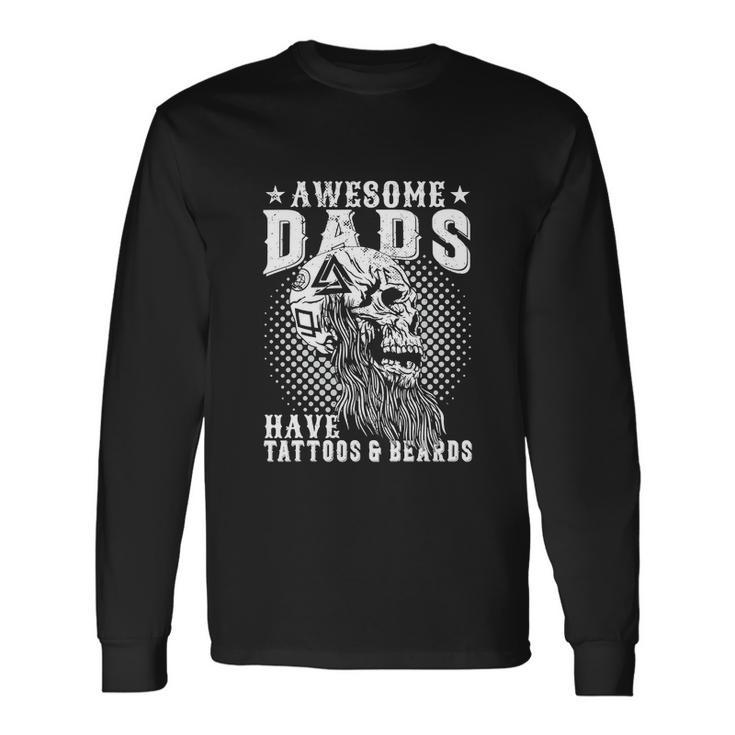 Awesome Dads Have Tattoos And Beards Long Sleeve T-Shirt