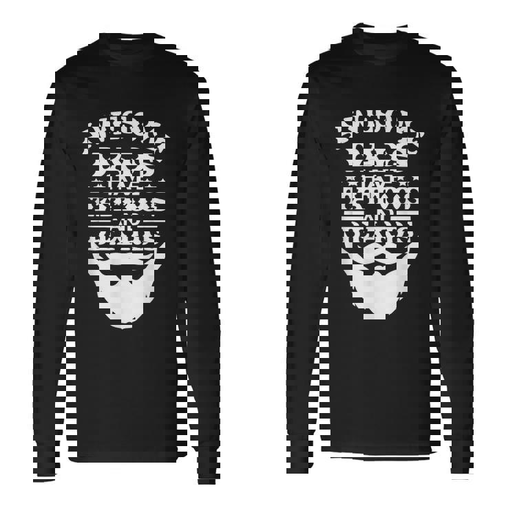 Awesome Dads Have Tattoos And Beards Shirt Fathers Day Tattoo Beard Long Sleeve T-Shirt Gifts ideas Awesome Dads Have Tattoos And Beards Shirt Fathers Day Tattoo Beard Long Sleeve T-Shirt Gifts ideas