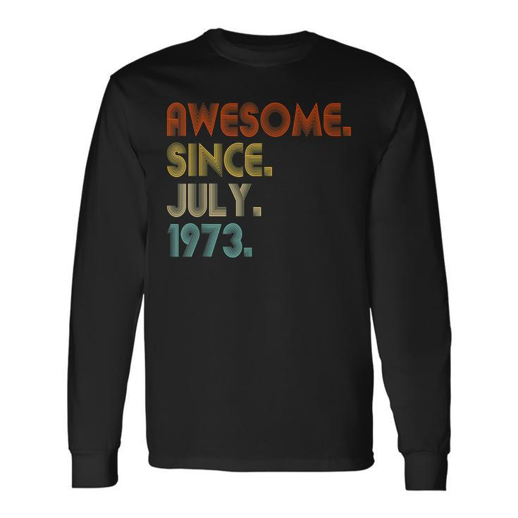 Awesome Since July 1973 Vintage 49Th Birthday Long Sleeve T-Shirt