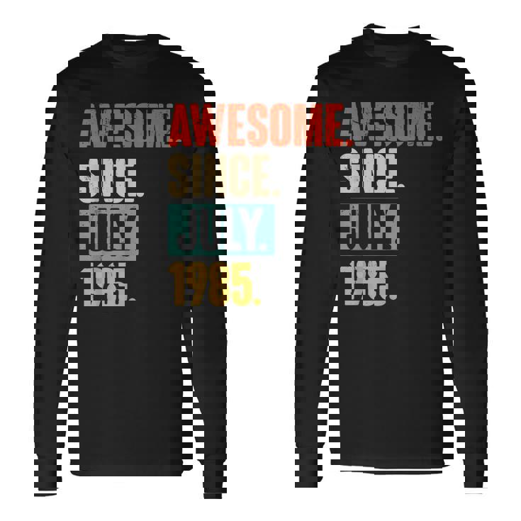 Awesome Since July 1985 37 Year Old 37Th Birthday Long Sleeve T-Shirt