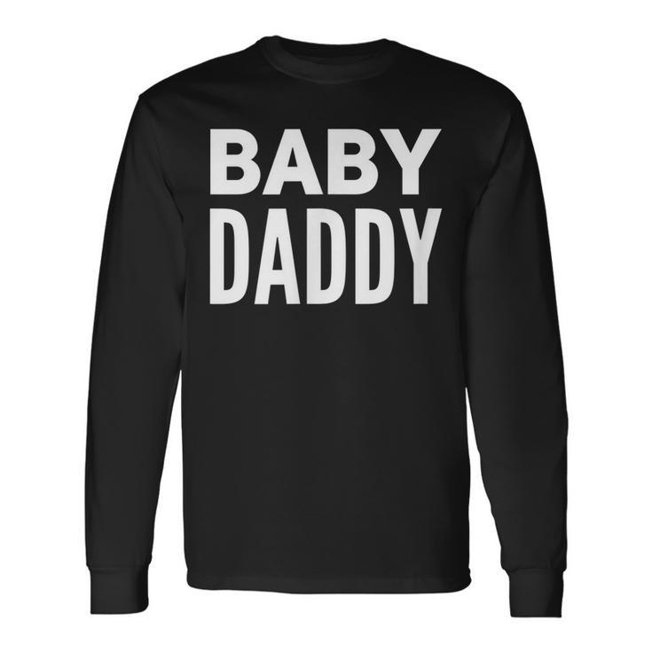 Baby Daddy New Father Fathers Day Dad Humor Men Women Long Sleeve T-Shirt T-shirt Graphic Print