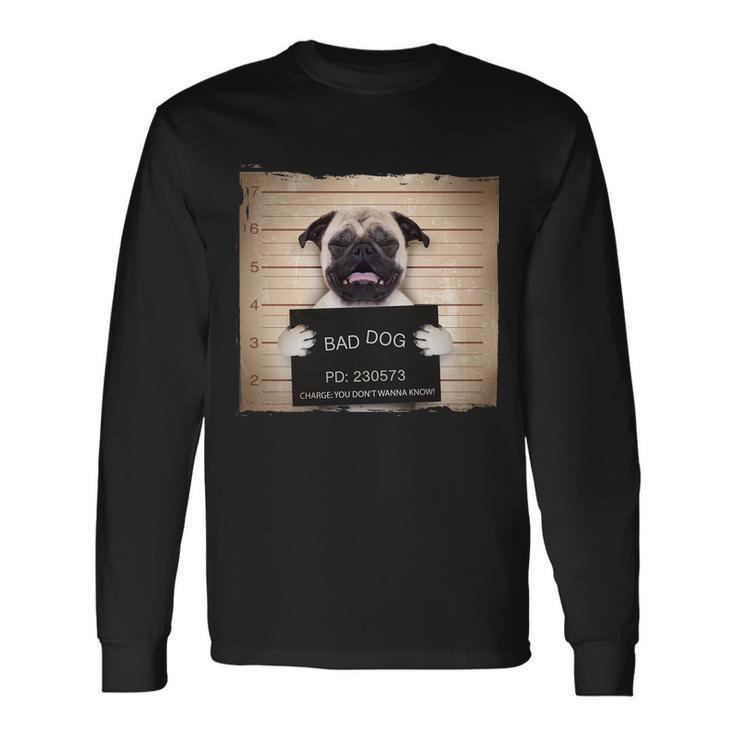Bad Dog Pug Prison Mug Shot Long Sleeve T-Shirt