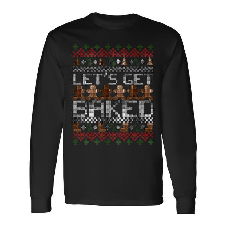 Lets Get Baked Ugly Christmas Sweater Tshirt Long Sleeve T-Shirt