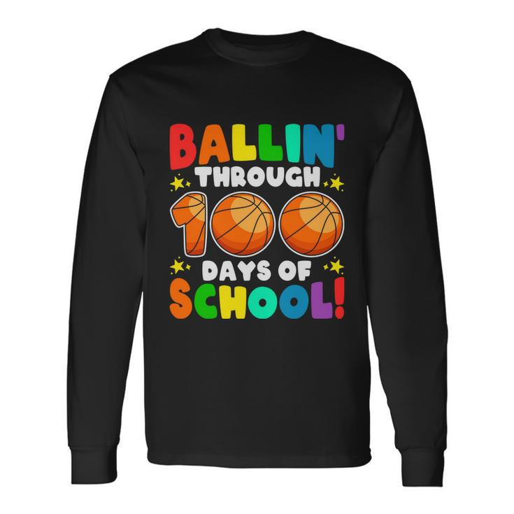 Ballin Through 100 Days Of School Basketball Lovers School Kindergarten Long Sleeve T-Shirt