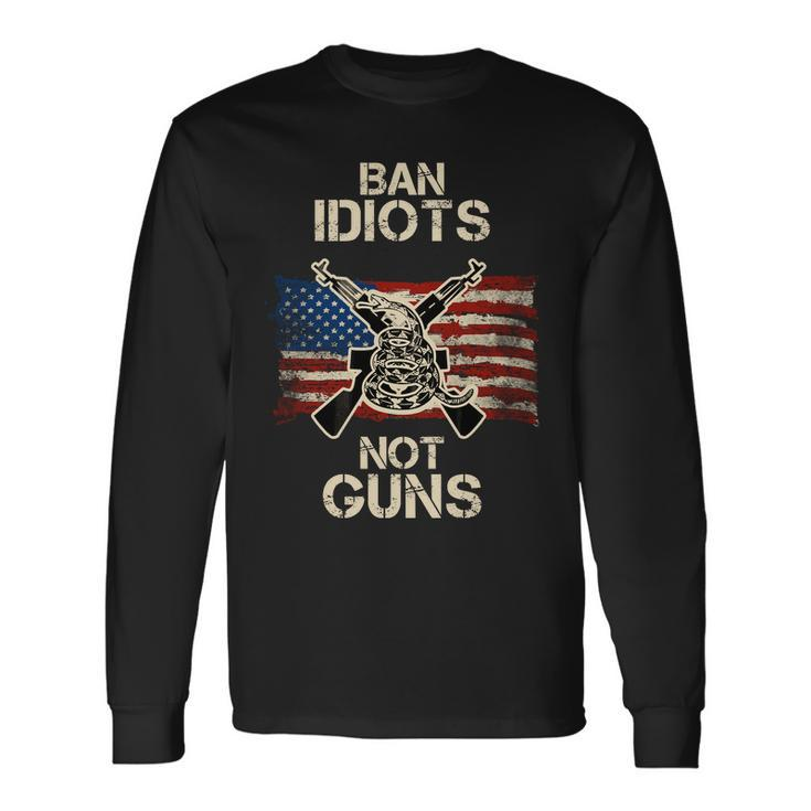 Ban Guns Not Idiots Pro American Gun Rights Flag Long Sleeve T-Shirt
