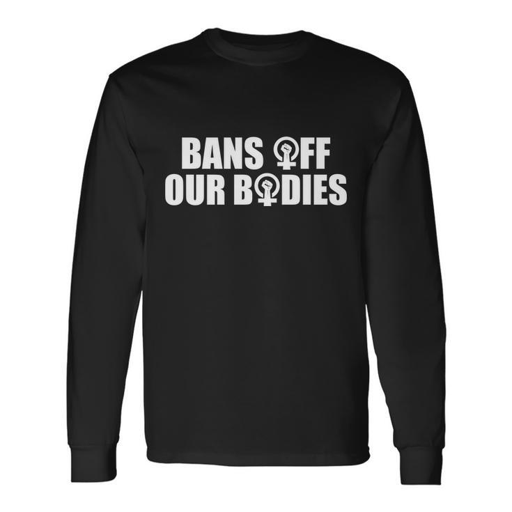 Bans Off Our Bodies Tshirt Long Sleeve T-Shirt