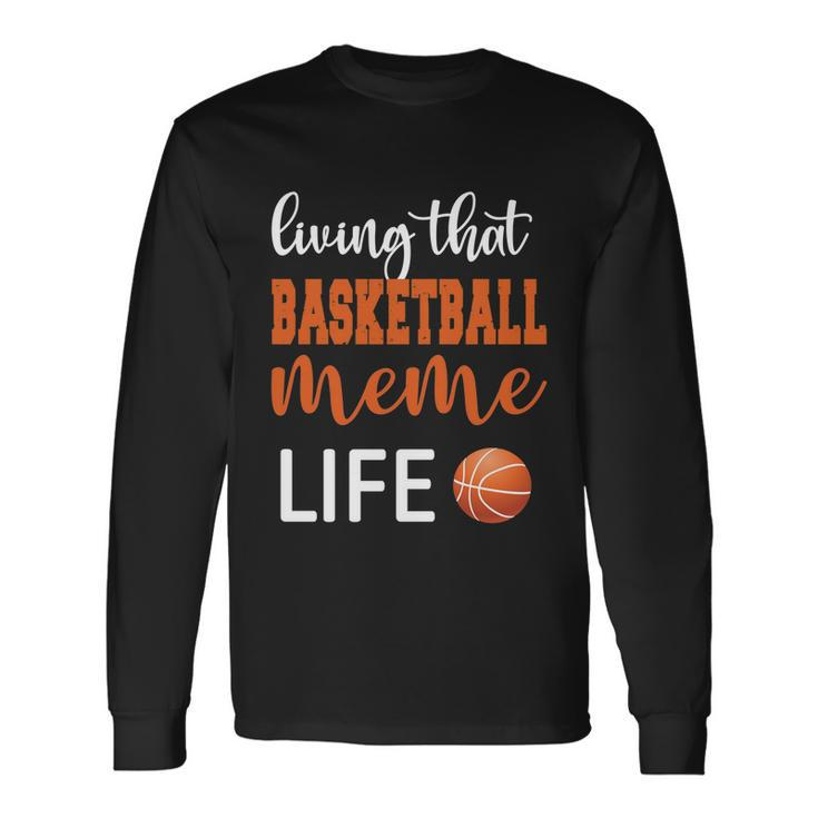 Basketball Meme Life Basketball Grandma Meme Long Sleeve T-Shirt