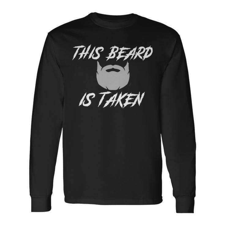 This Beard Is Taken Long Sleeve T-Shirt