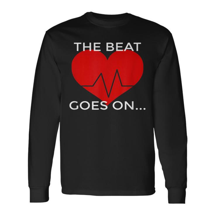 The Beat Goes On Heart Attack Survivor Long Sleeve T-Shirt