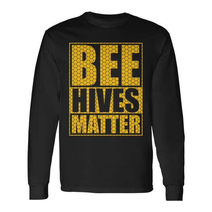 Bee Hives Matter Tshirt Long Sleeve T-Shirt