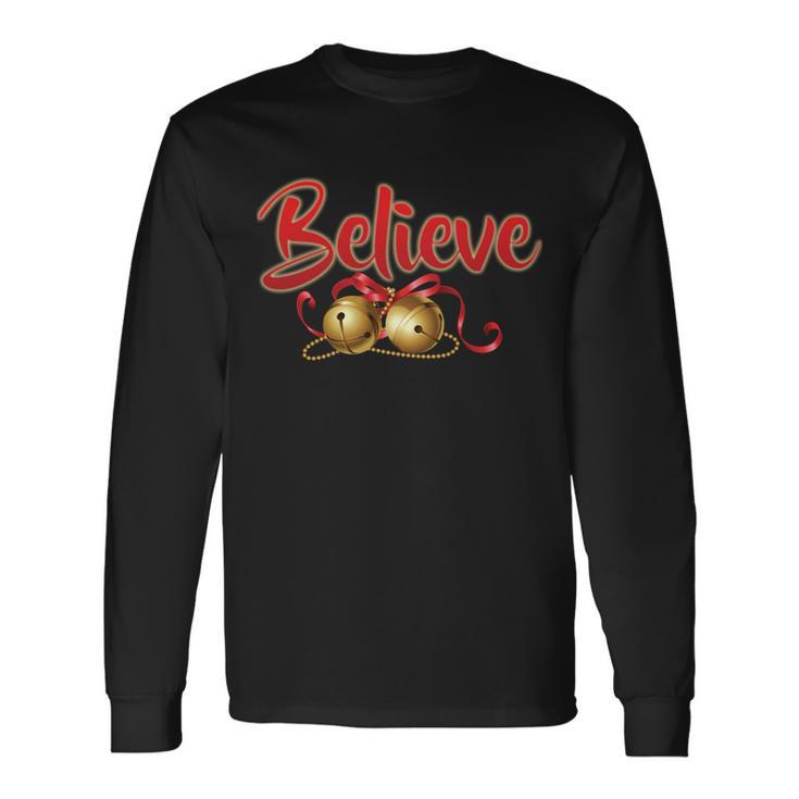 Believe In Christmas Jingle Bells Tshirt Long Sleeve T-Shirt