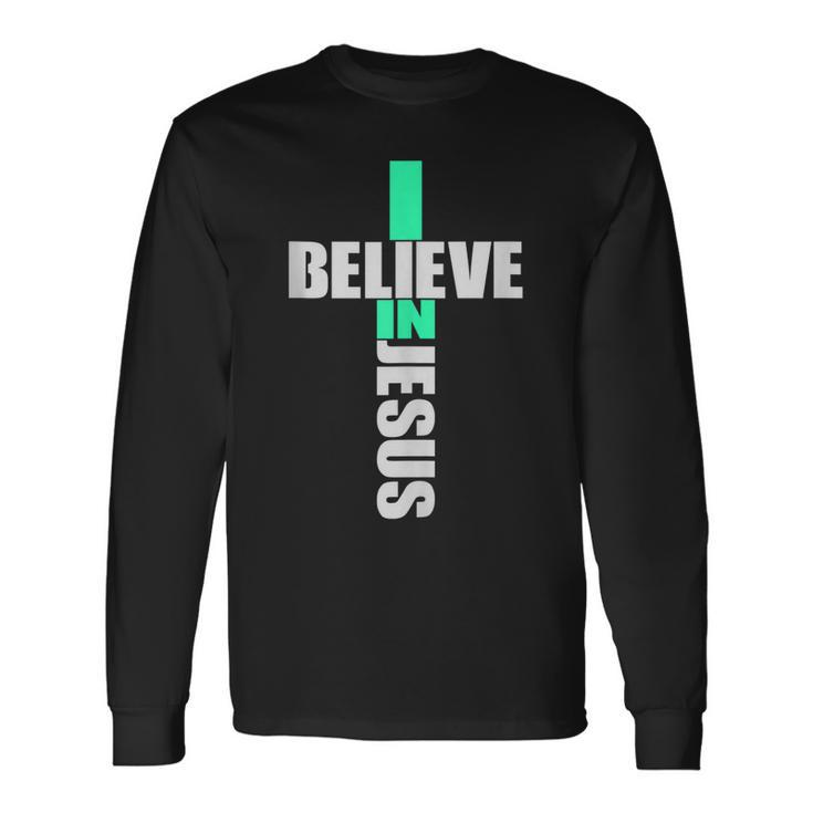 I Believe In Jesus Cross Christianity Christian Faith Long Sleeve T-Shirt