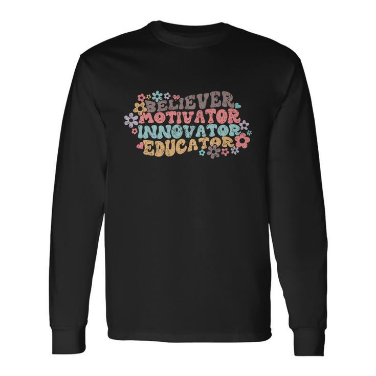 Believer Motivator Innovator Educator Teach Love Inspire Long Sleeve T-Shirt Gifts ideas