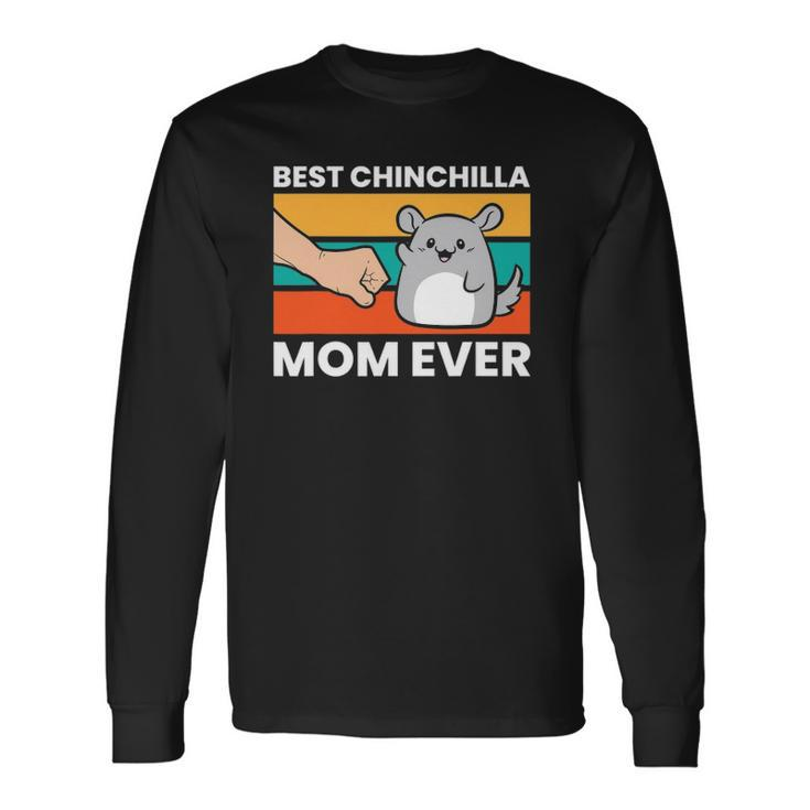 Best Chinchilla Mom Ever Pet Chinchilla Long Sleeve T-Shirt T-Shirt