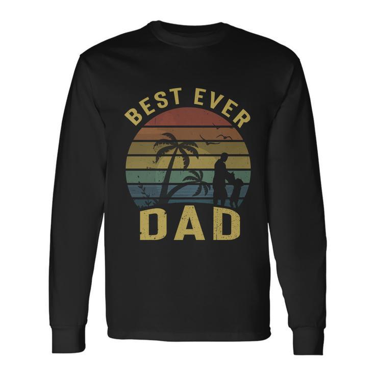 Best Dad Ever Fathers Day dy Father Dad Vintage Long Sleeve T-Shirt