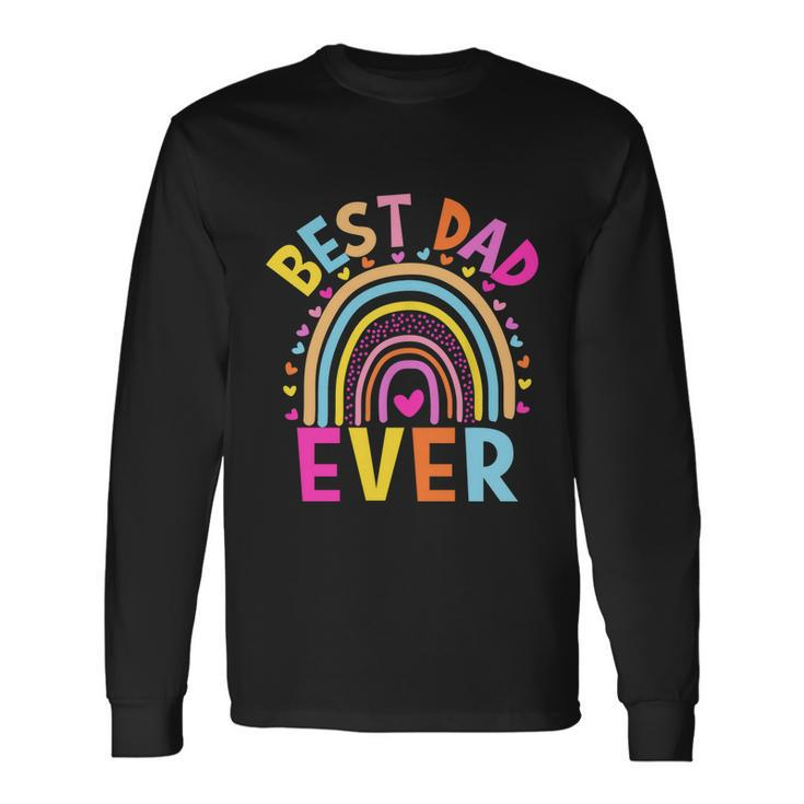 Best Dad Ever Rainbow Fathers Day From Daughters Girls Great Long Sleeve T-Shirt