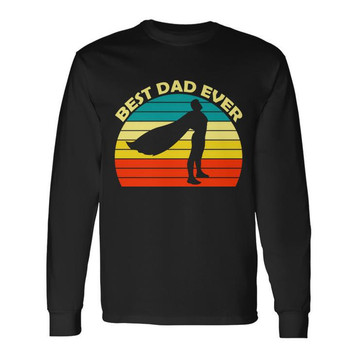 Best Dad Ever Super Dad Hero Long Sleeve T-Shirt