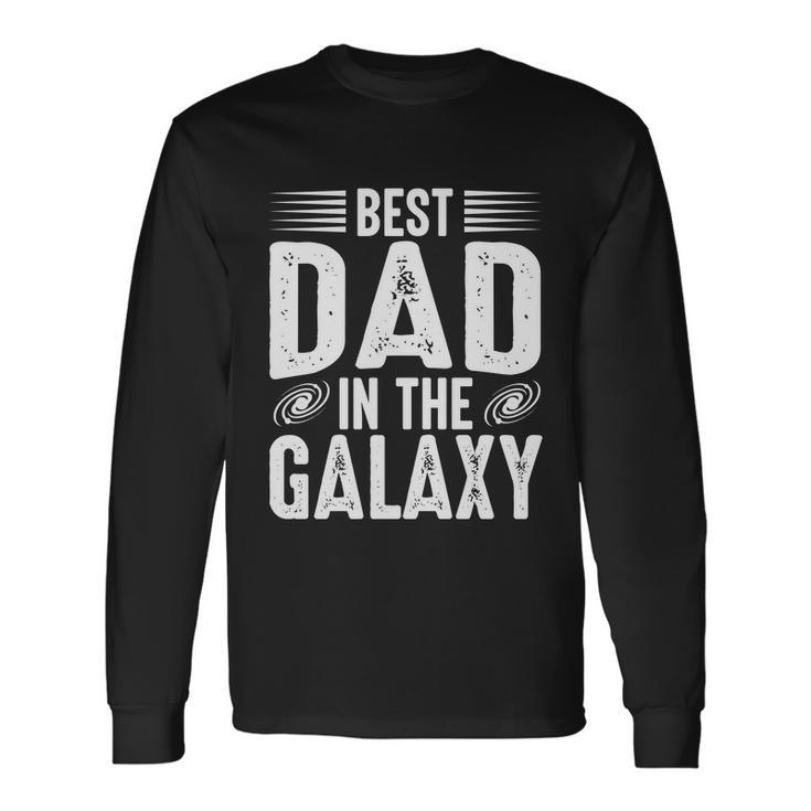 Best Dad In The Galaxy Quote Father Day Long Sleeve T-Shirt