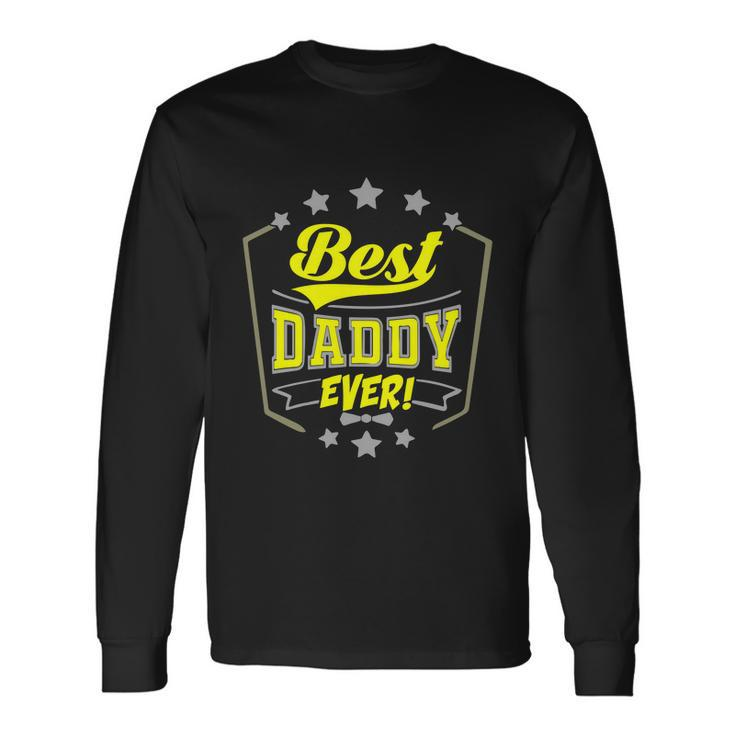 Best Daddy Ever Father Husband Daddy Fathers Day Long Sleeve T-Shirt