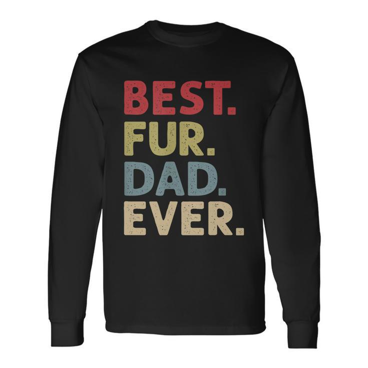Best Fur Dad Ever For Men Cat Daddy Or Dog Father Tshirt Long Sleeve T-Shirt Gifts ideas