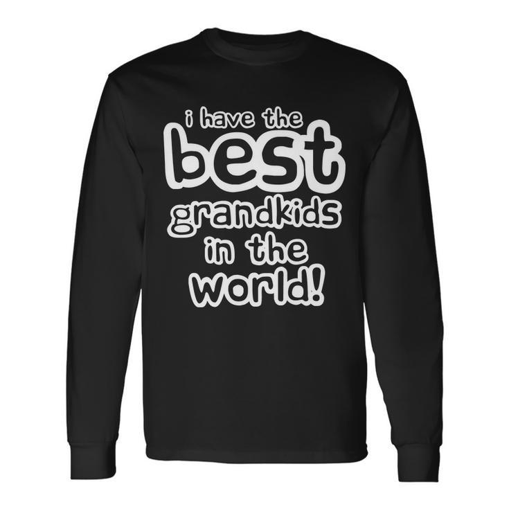 I Have The Best Grandkids In The World Tshirt Long Sleeve T-Shirt