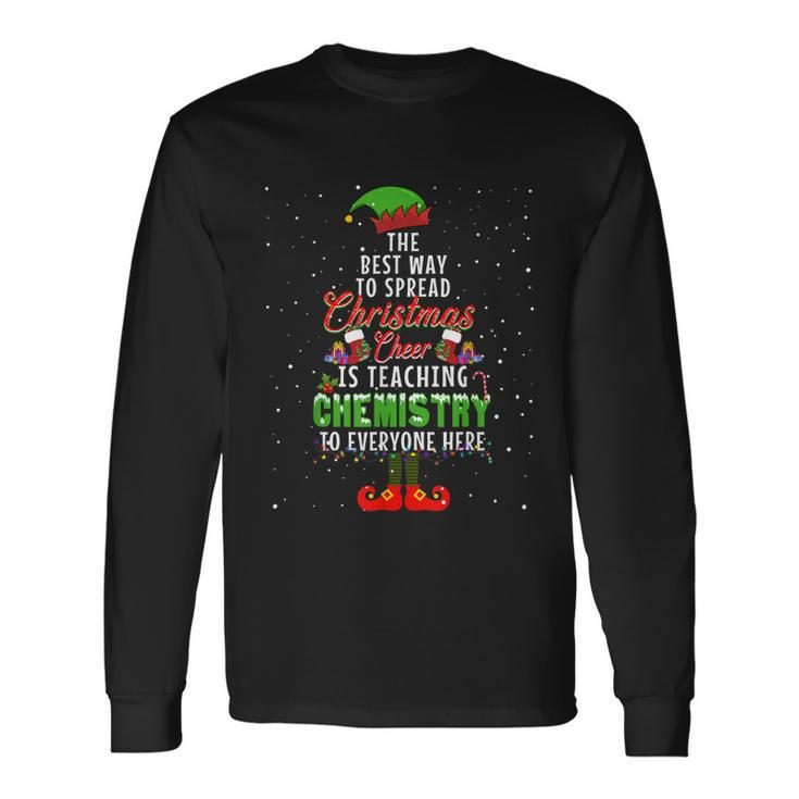 The Best Way To Spread Christmas Cheer Is Teaching Chemistry Long Sleeve T-Shirt