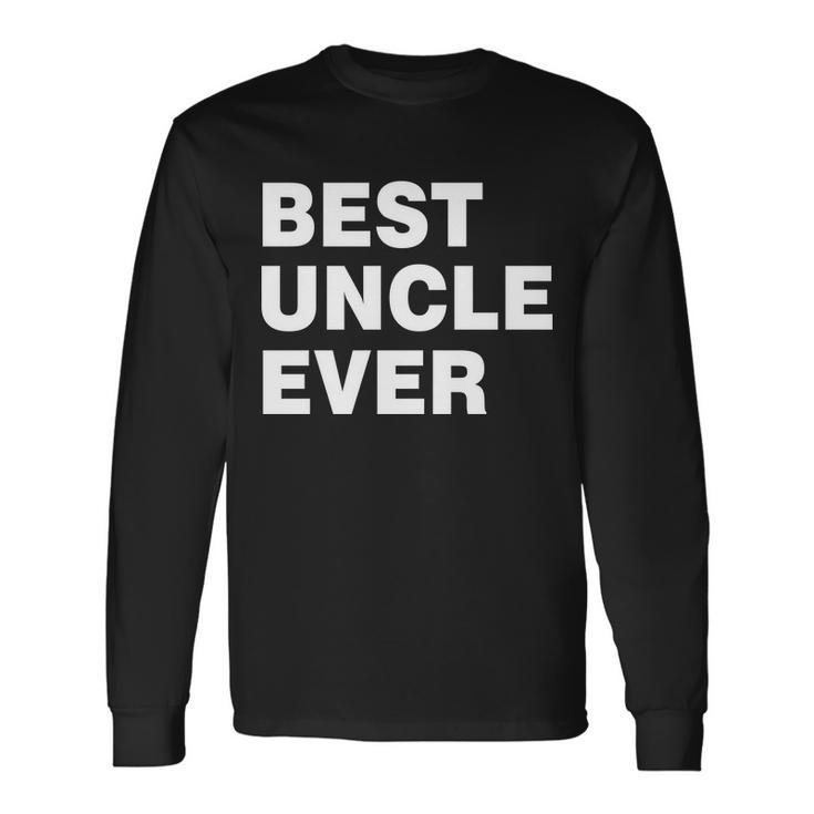 Best Uncle Ever Tshirt Long Sleeve T-Shirt