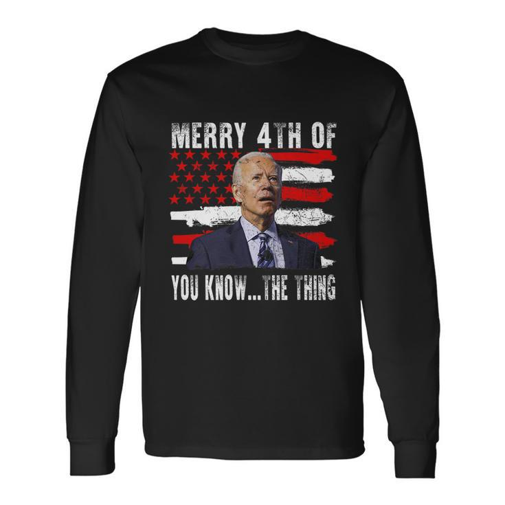 Biden Confused Merry Happy 4Th Of You KnowThe Thing Flag Long Sleeve T-Shirt