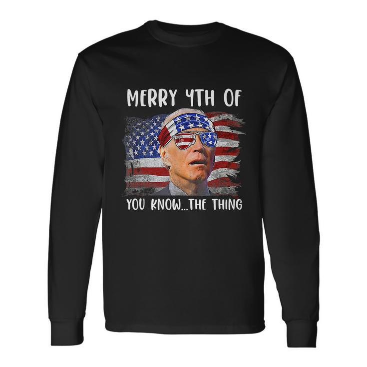 Biden Confused Merry Happy 4Th Of You Know The Thing Long Sleeve T-Shirt