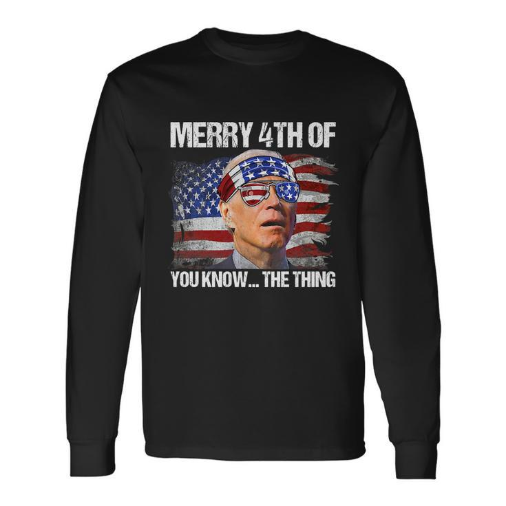 Biden Dazed Merry 4Th Of You Know The Thing Tshirt Long Sleeve T-Shirt