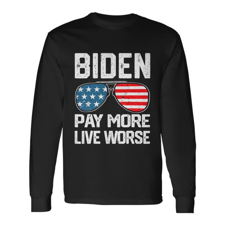 Biden Pay More Live Worse Political Humor Sarcasm Sunglasses Long Sleeve T-Shirt