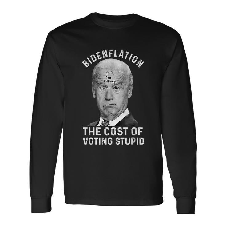 Bidenflation The Cost Of Voting Stupid Long Sleeve T-Shirt