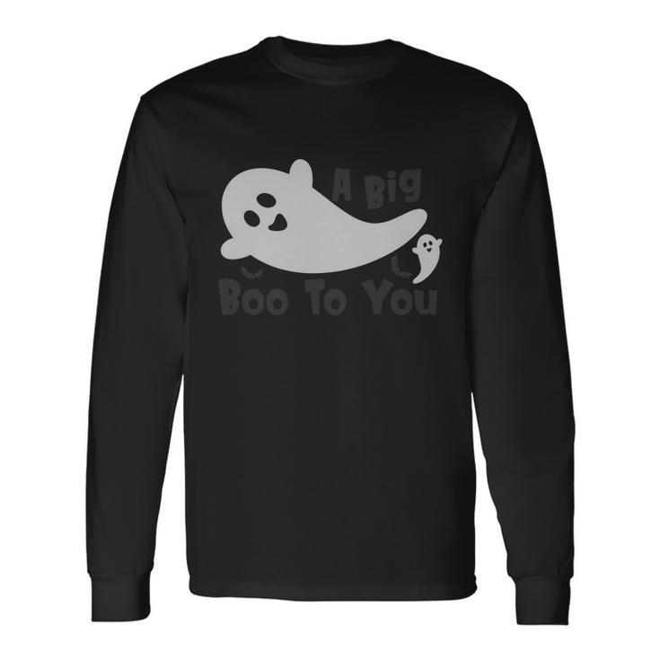 A Big Boo To You Ghost Boo Halloween Quote Long Sleeve T-Shirt