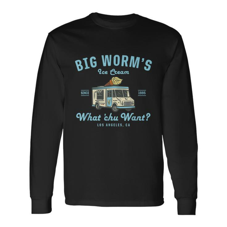 Big Worms Ice Cream Truck What Chu Want Tshirt Long Sleeve T-Shirt