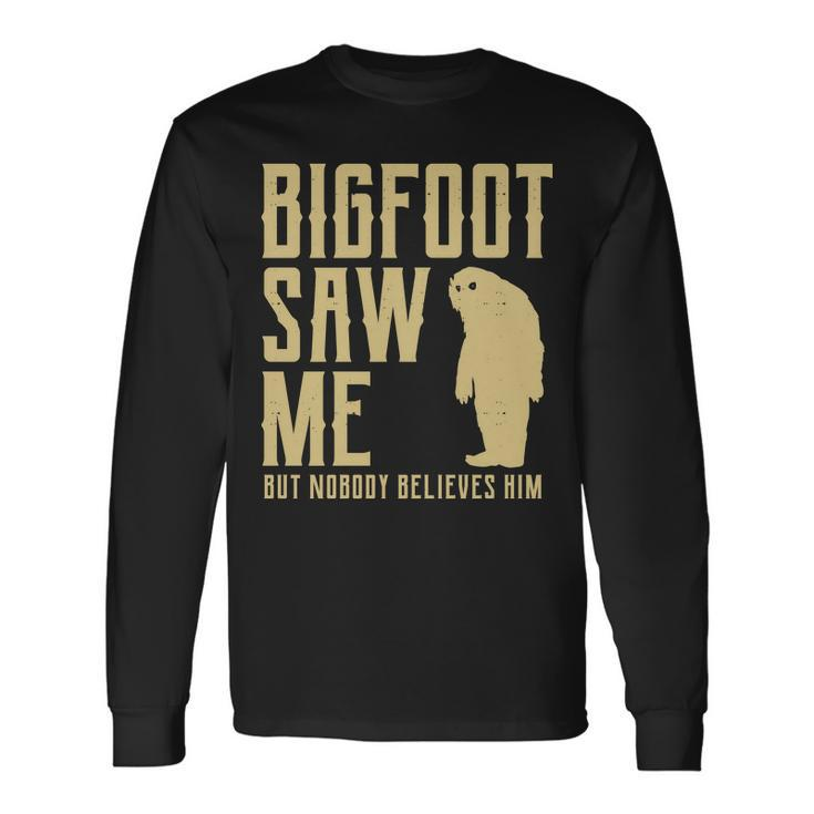 Bigfoot Saw Me But Nobody Believes Him V2 Long Sleeve T-Shirt