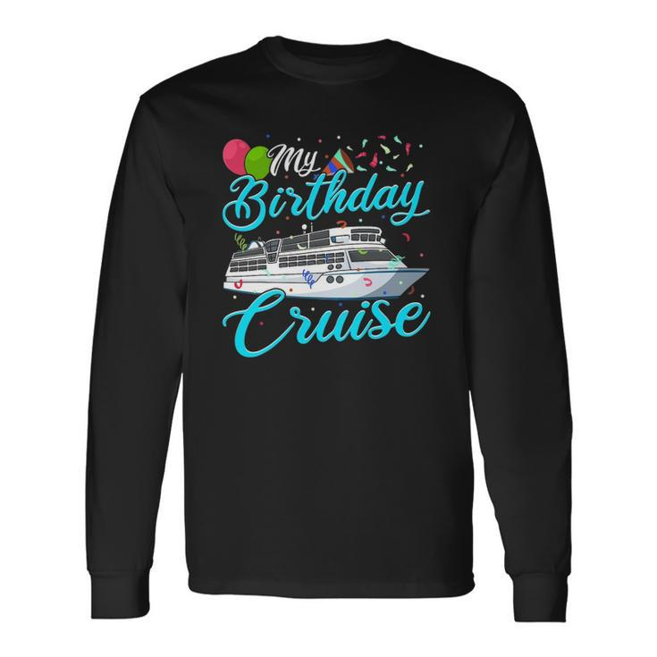 My Birthday Cruise Ship Vacation Party Cruising Men Women Long Sleeve T-Shirt T-shirt Graphic Print