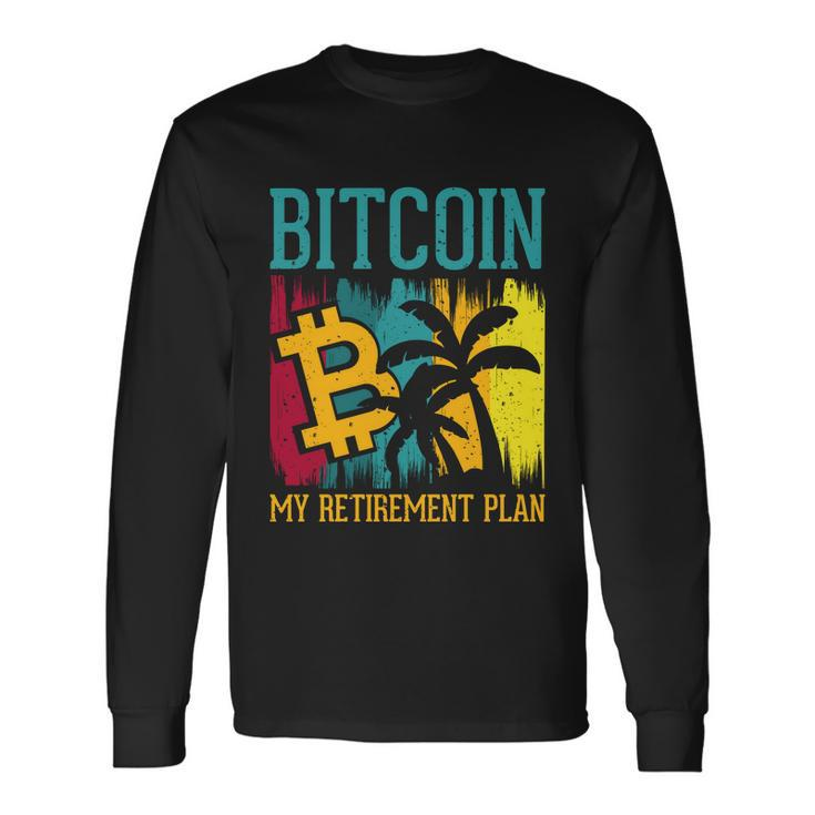 Bitcoin My Retirement Plan S V G Long Sleeve T-Shirt