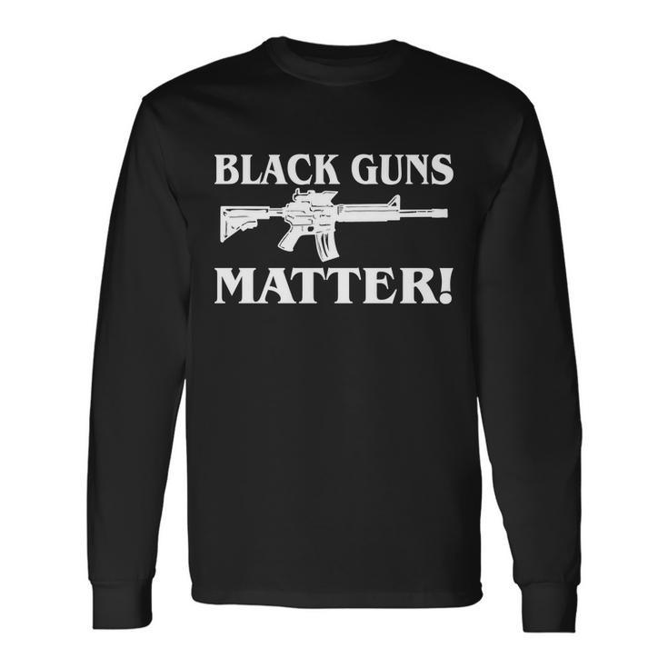 Black Guns Matter Ar-15 2Nd Amendment Long Sleeve T-Shirt