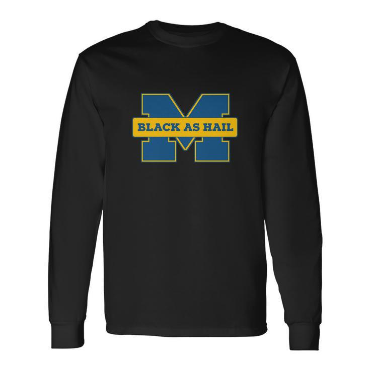 Black As Hail Michigan Long Sleeve T-Shirt