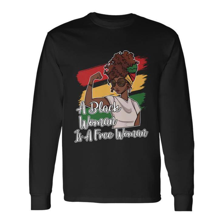 A Black Woman Is A Free Woman African American Juneteenth Long Sleeve T-Shirt