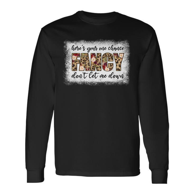 Bleached Heres Your One Chance Fancy Dont Let Me Down Men Women Long Sleeve T-Shirt T-shirt Graphic Print